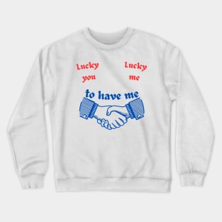 Funny Lucky You & Me Crewneck Sweatshirt